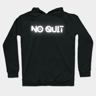 no quit Hoodie